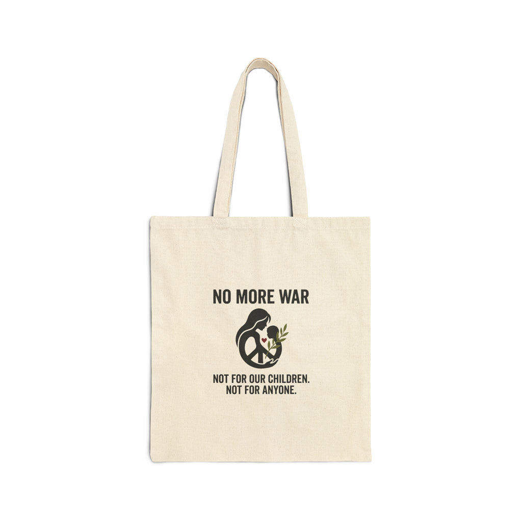 No More War Tote | anti-war, peace, bring them home Natural 15" x 16"