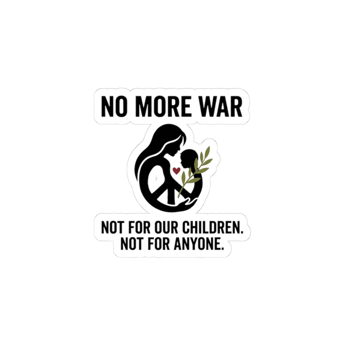 No More War Sticker | Anti-War, Peace, Solidarity 3" × 3" White